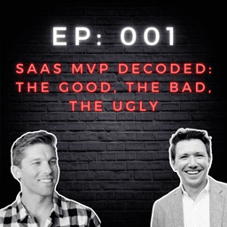 SaaS MVP Decoded: The Good, The Bad, The Ugly