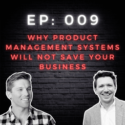 Why Product Management Systems Will Not Save Your Business